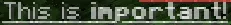 The result of parsing `<underlined>This is <bold>important</bold>!`, shown in-game in the Minecraft client's chat window